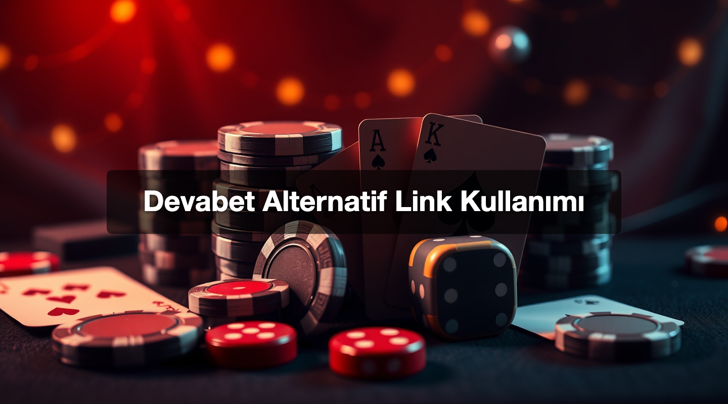 Devabet Alternatif Link Kullanımı