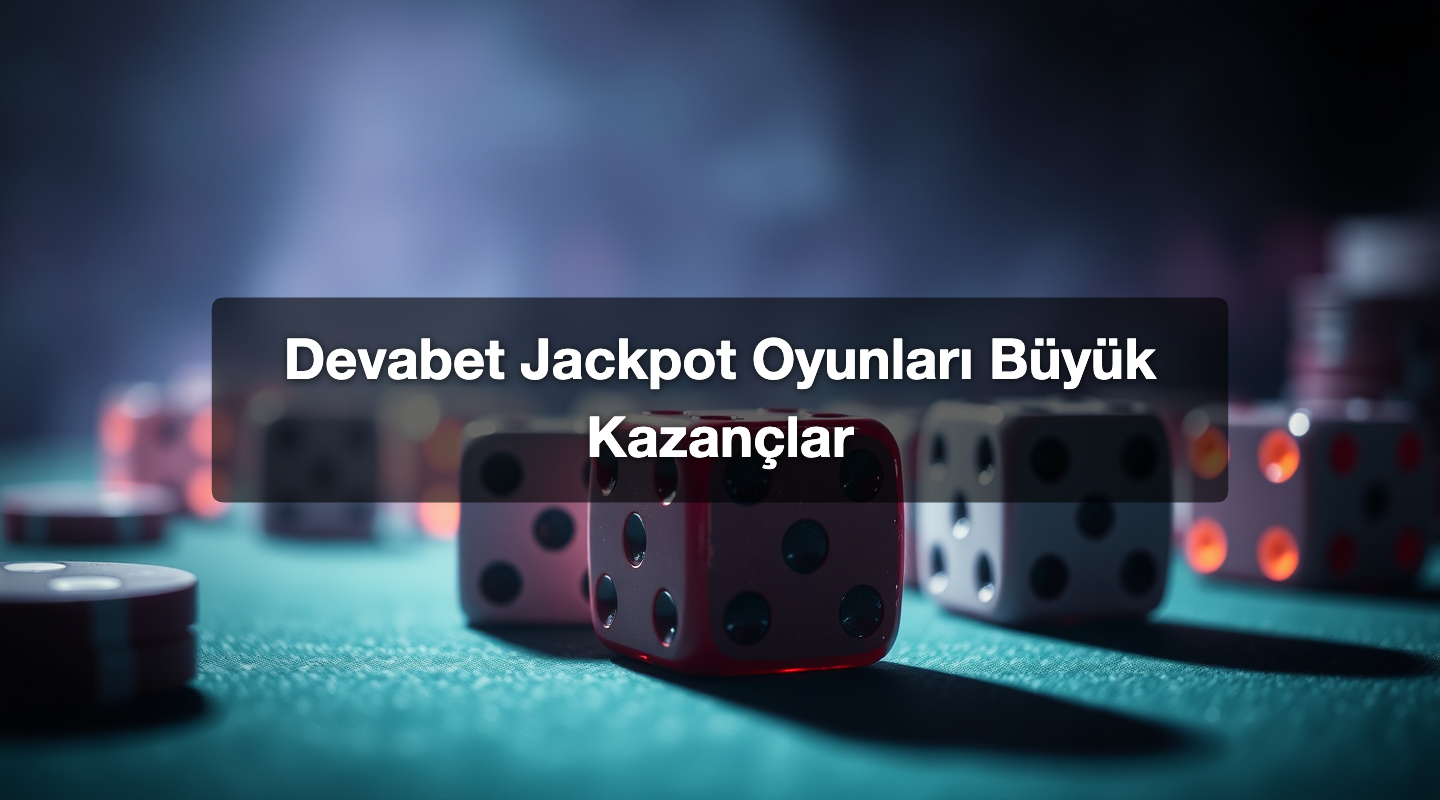 Devabet Jackpot Oyunları Büyük Kazançlar