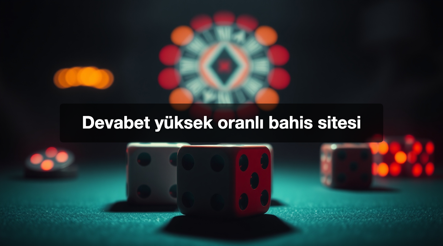Devabet yüksek oranlı bahis sitesi